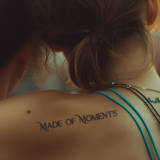 Made of Moments  Tattoo