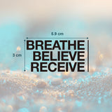 Breathe Believe Receive Tattoo