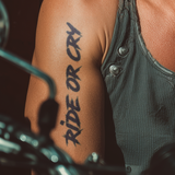 Ride or cry  Tattoo