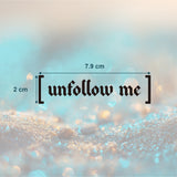 Unfollow me Tattoo